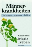 Maria Treben - Maennerkrankheiten vorbeugen erkennen heilen